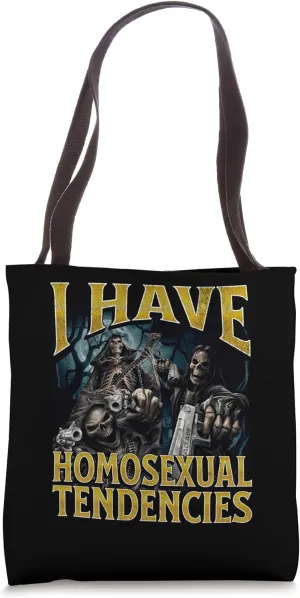 I Have Homosexual Tendencies Funny Hard Skeleton Meme Tote Bag