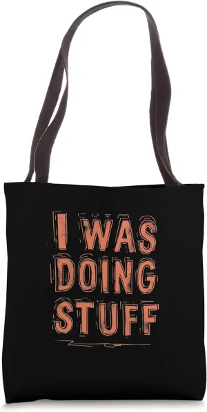 I WAS DOING STUFF Bold Statement Tote Bag