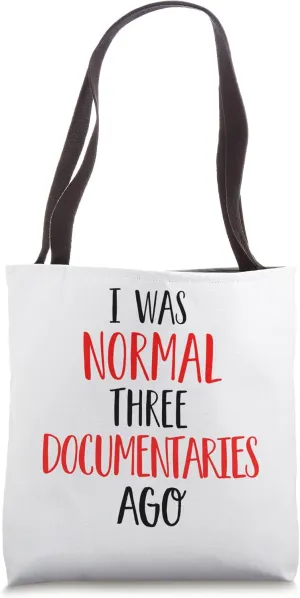 I Was Normal 3 Documentaries Ago Funny Documentary Movie Tote Bag