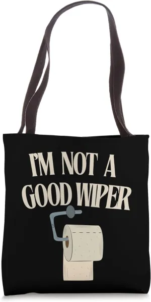I'm Not A Good Wiper – Offensive Bathroom Humor Tee Tote Bag