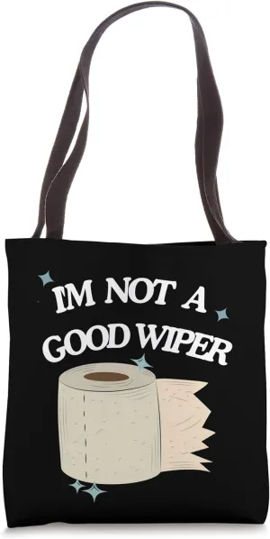 I'm Not A Good Wiper – Offensive Bathroom Humor Tee Tote Bag