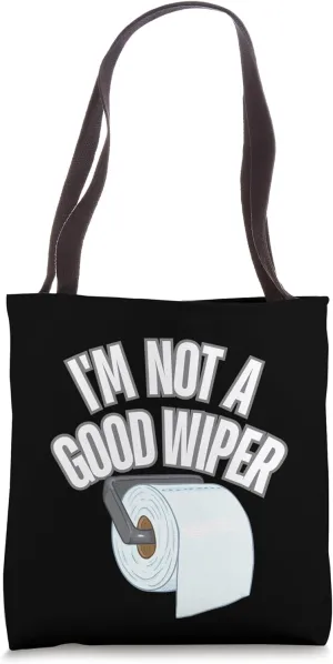 I'm Not A Good Wiper – Offensive Bathroom Humor Tee Tote Bag