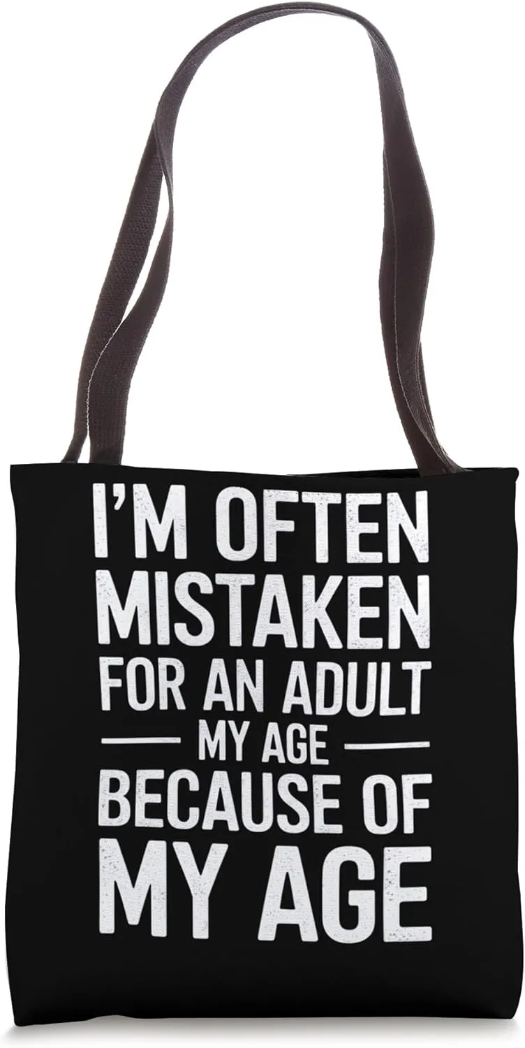 I'm Often Mistaken For An Adult Tote Bag