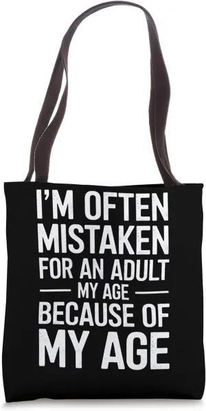 I'm Often Mistaken For An Adult Tote Bag