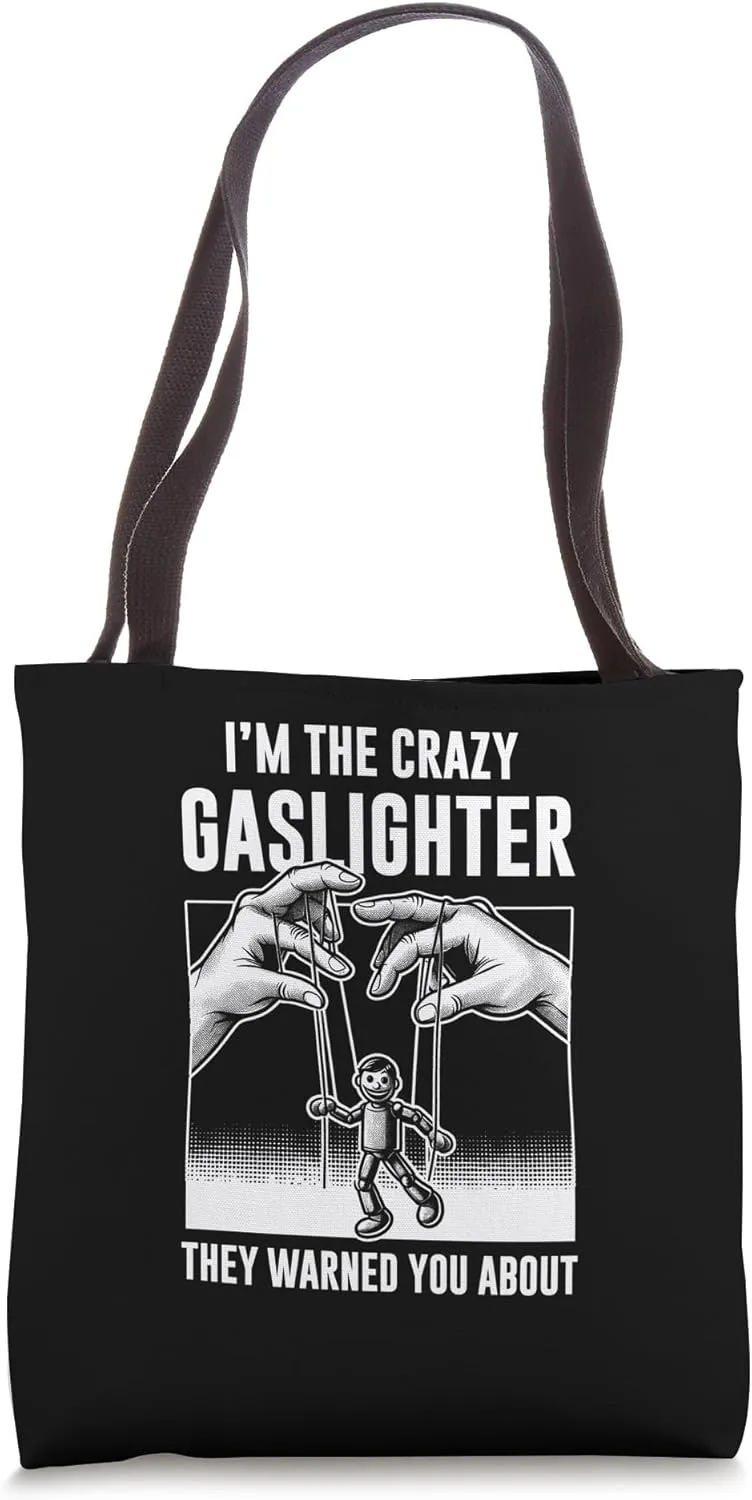 I'm The Crazy Gaslighter They Warned You About Tote Bag