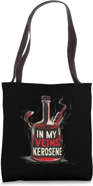 In My Veins, Kerosene for a Bold and Fiery Appeal Tote Bag