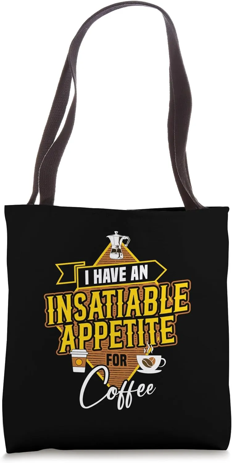 Insatiable Appetite for Coffee Funny Quote Design Tote Bag