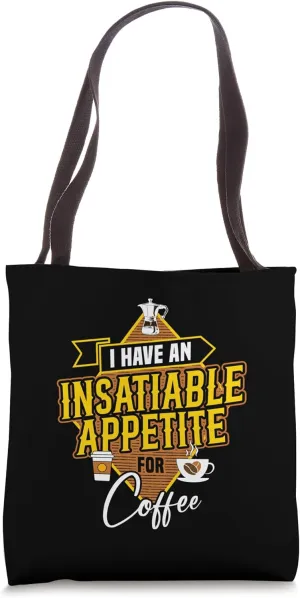 Insatiable Appetite for Coffee Funny Quote Design Tote Bag