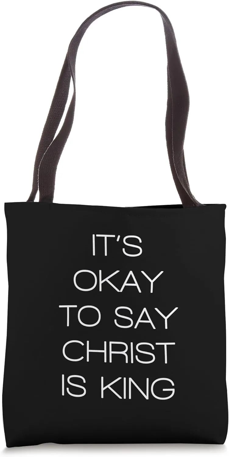 It's Okay To Say Christ Is King Bold Statement Tote Bag