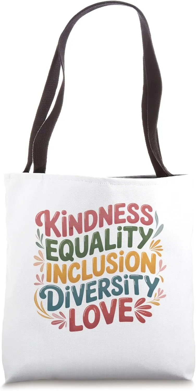 Kindness Inclusion Diversity Equality Love Teacher Life Tote Bag
