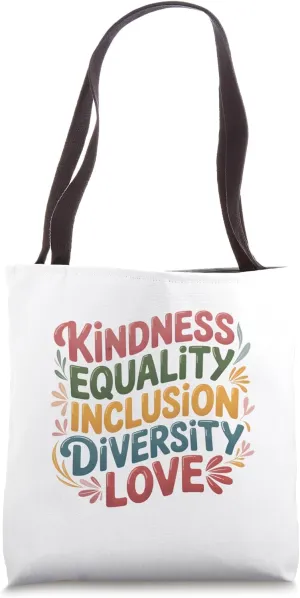 Kindness Inclusion Diversity Equality Love Teacher Life Tote Bag