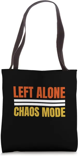 Left Alone Chaos Mode Funny Bold Statement Mischief Birthday Tote Bag
