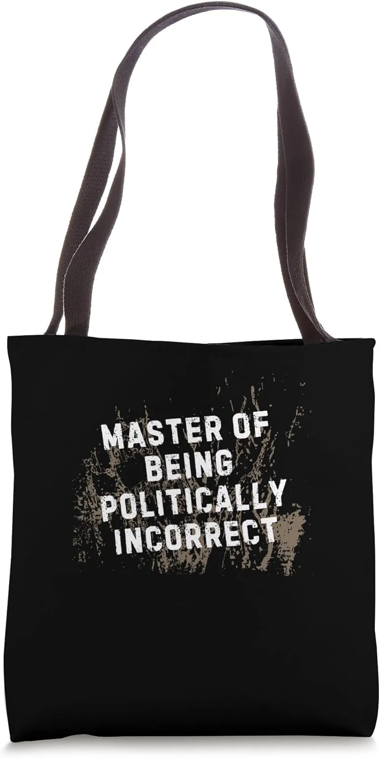 Master of Being Politically Incorrect Unapologetic Humor Tote Bag