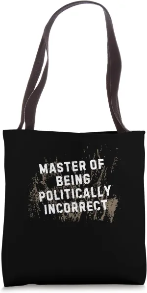 Master of Being Politically Incorrect Unapologetic Humor Tote Bag