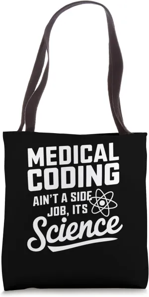 Medical Coding Ain’t A Side Job It’s Science Tote Bag