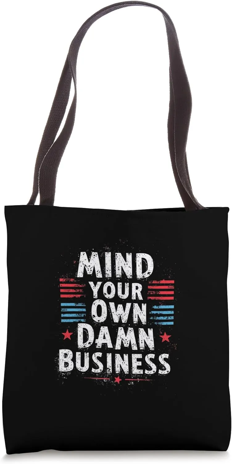 MIND YOUR OWN DAMN BUSINESS Bold Statement Tote Bag