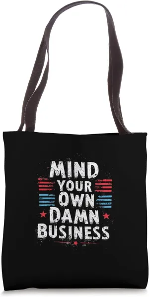 MIND YOUR OWN DAMN BUSINESS Bold Statement Tote Bag