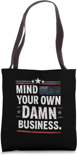 MIND YOUR OWN DAMN BUSINESS. Bold Statement Tote Bag