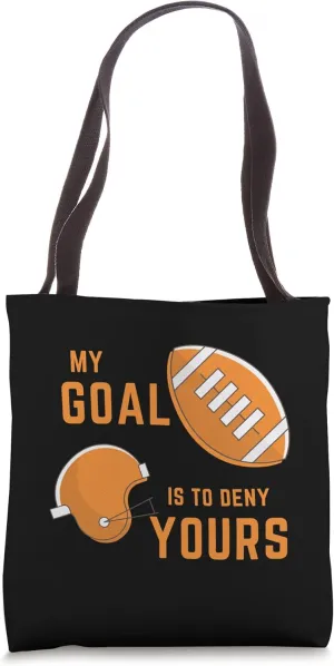 My Goal Is To Deny Yours football defensive quote Tote Bag