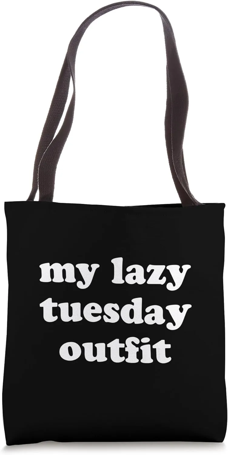 My Lazy Tuesday Outfit Funny Weekday Tote Bag