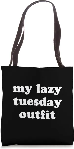 My Lazy Tuesday Outfit Funny Weekday Tote Bag