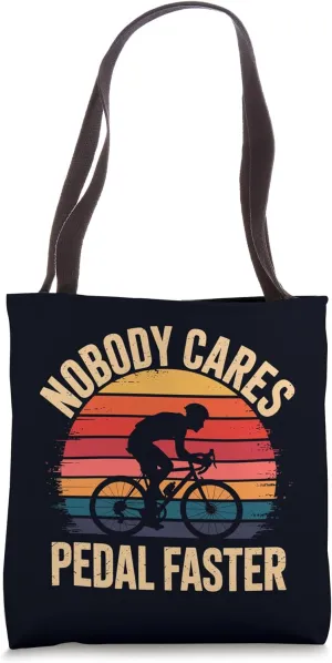 Nobody Cares Pedal Faster Mountain Bike Bicycle Cycling Tote Bag