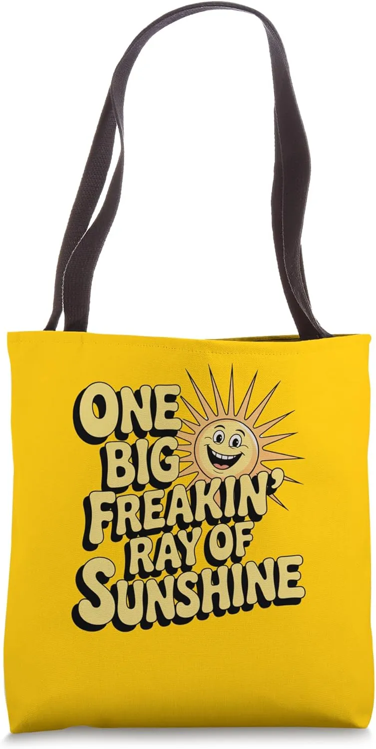 One Big Freakin' Ray of Sunshine Tote Bag
