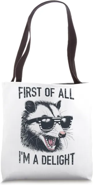 Opossum Possum First Of All I Am A Delight Sarcastic Angry Tote Bag