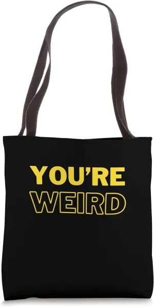 Quirky Quote Graphic Tee: You're Weird Bold Font Design Tote Bag