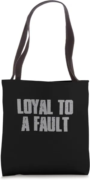 "LOYAL TO A FAULT" Bold Inspiring Motivating Men's Tote Bag