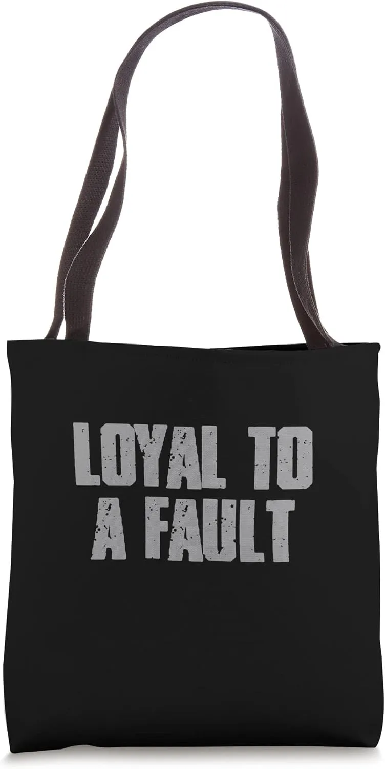 "LOYAL TO A FAULT" Bold Inspiring Motivating Men's Tote Bag