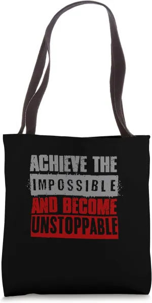 "REACH THE IMPOSSIBLE AND BECOME UNSTOPPABLE" Tote Bag