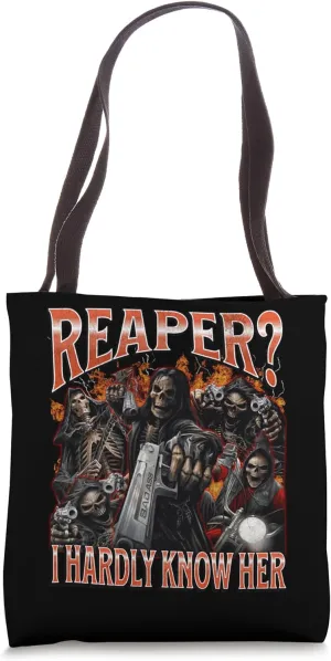 Reaper? I Hardly Know Her Funny Hard Skeleton Meme Bootleg Tote Bag