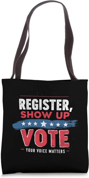 REGISTER, SHOW UP VOTE YOUR VOICE MATTERS Civic Duty Tote Bag