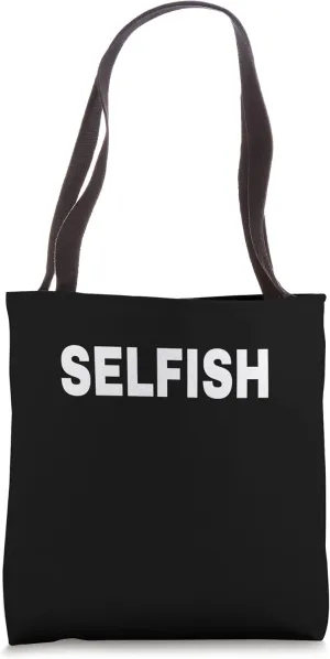 SELFISH Mood Emotion Bold White Text Apparel Tote Bag