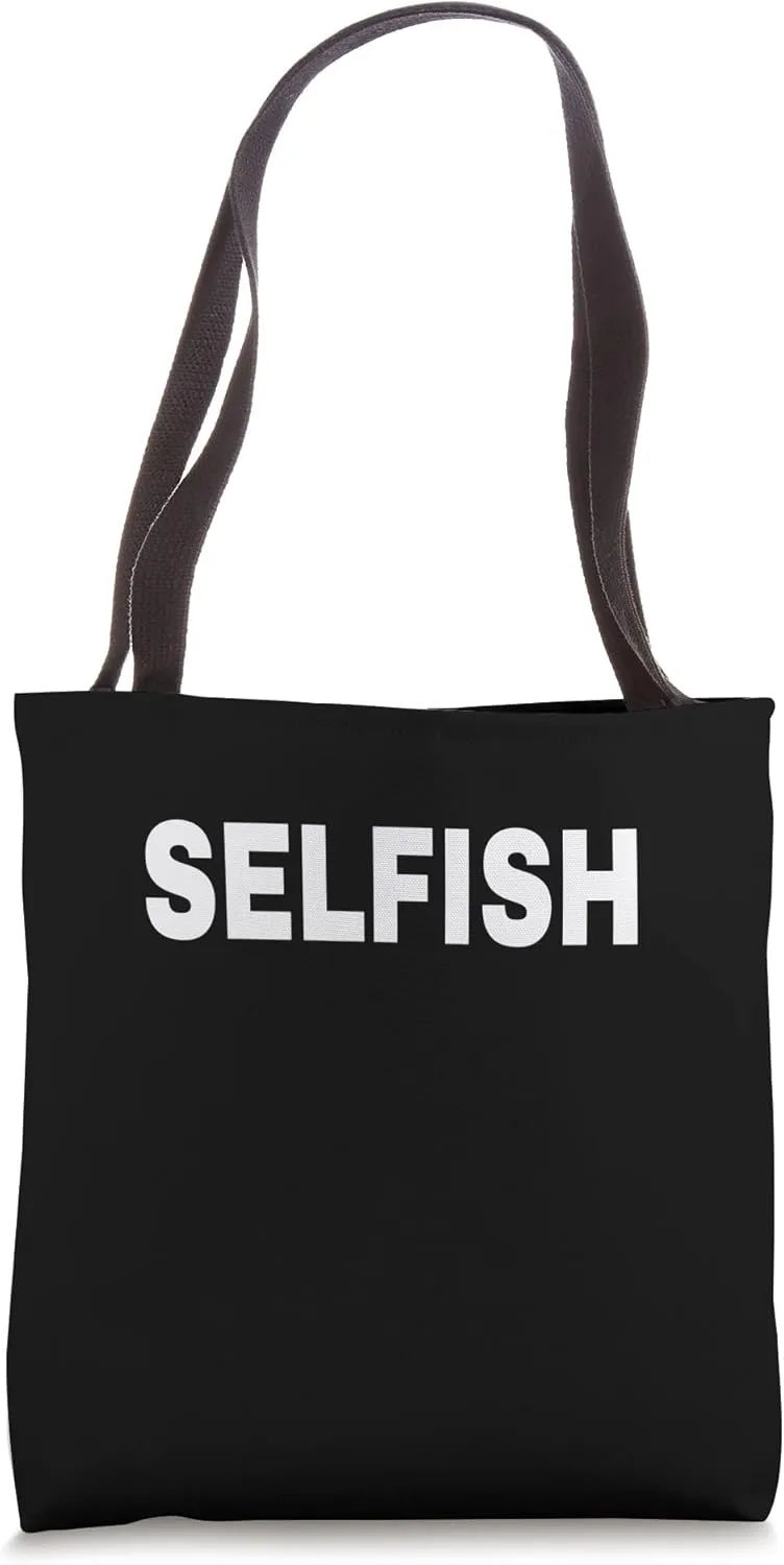 SELFISH Mood Emotion Bold White Text Apparel Tote Bag