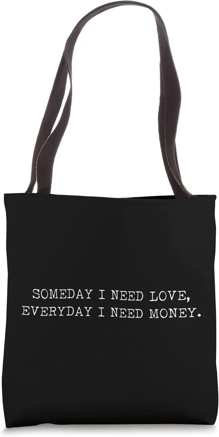 Someday i need love someday i need money quote e-girl e-boy Tote Bag