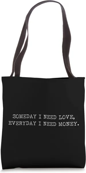 Someday i need love someday i need money quote e-girl e-boy Tote Bag