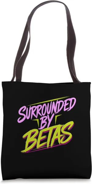 Surrounded By Betas Bold Confident Extrovert |- Tote Bag