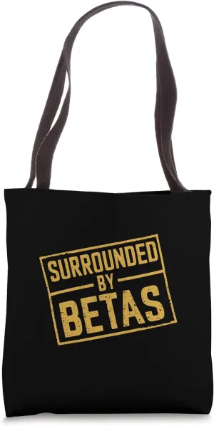 Surrounded By Betas Bold Confident Extrovert ------ Tote Bag