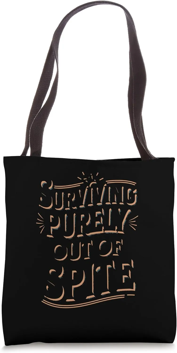 Surviving Purely Out of Spite Funny Quote Tote Bag