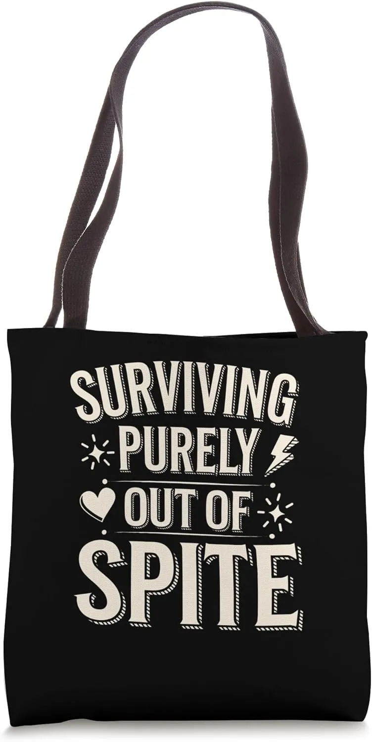 Surviving Purely Out of Spite Funny Quote Tote Bag