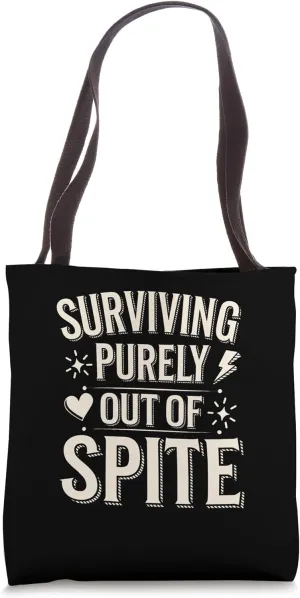 Surviving Purely Out of Spite Funny Quote Tote Bag
