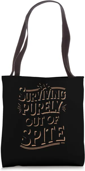 Surviving Purely Out of Spite Funny Quote Tote Bag
