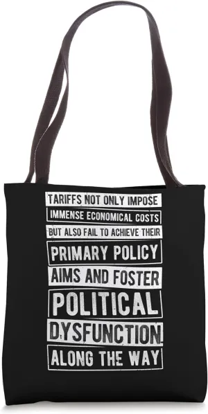 TARIFFS NOT ONLY IMPOSE IMMENSE ECONOMICAL COSTS Tote Bag