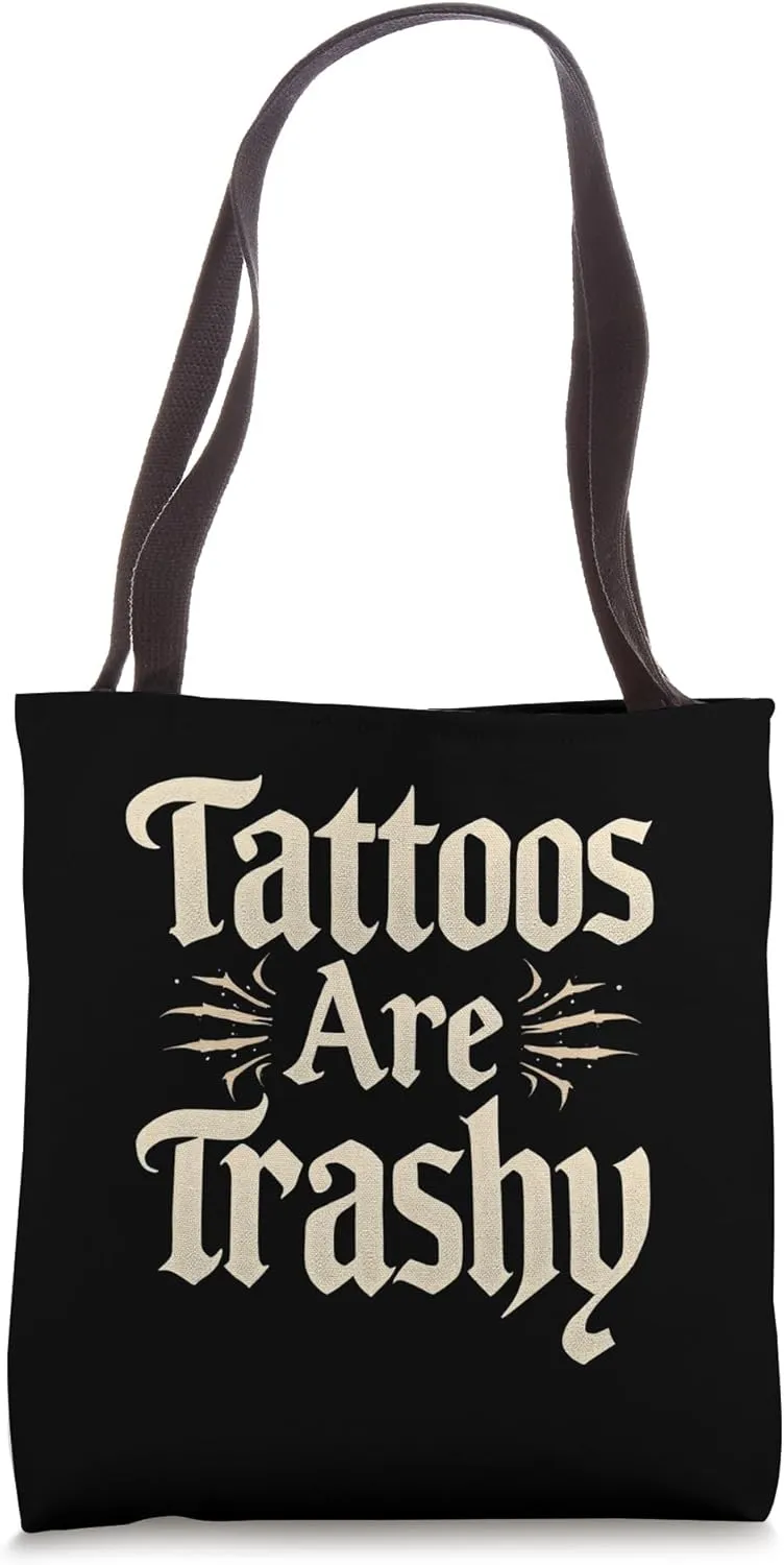 Tattoos Are Trashy Bold Typography, Opinion Tote Bag