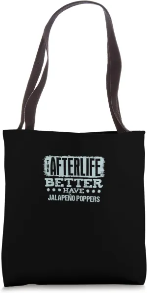 The Afterlife Better Have Jalapeño Poppers Tote Bag