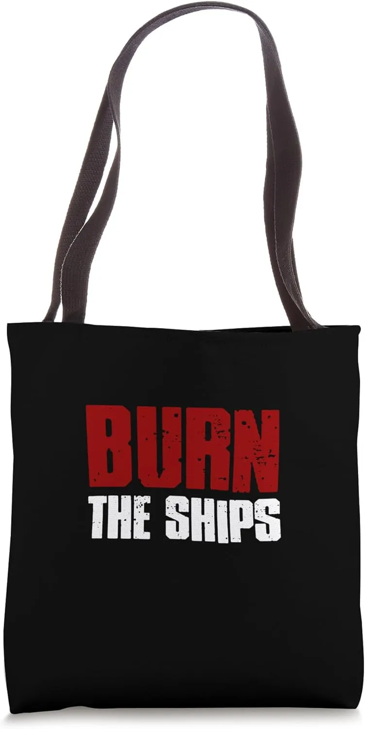 THE BURN SHIPS Proud Patriotic Fearless Bold Decisive Commit Tote Bag
