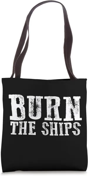 THE BURN SHIPS Proud Patriotic Fearless Bold Decisive Commit Tote Bag