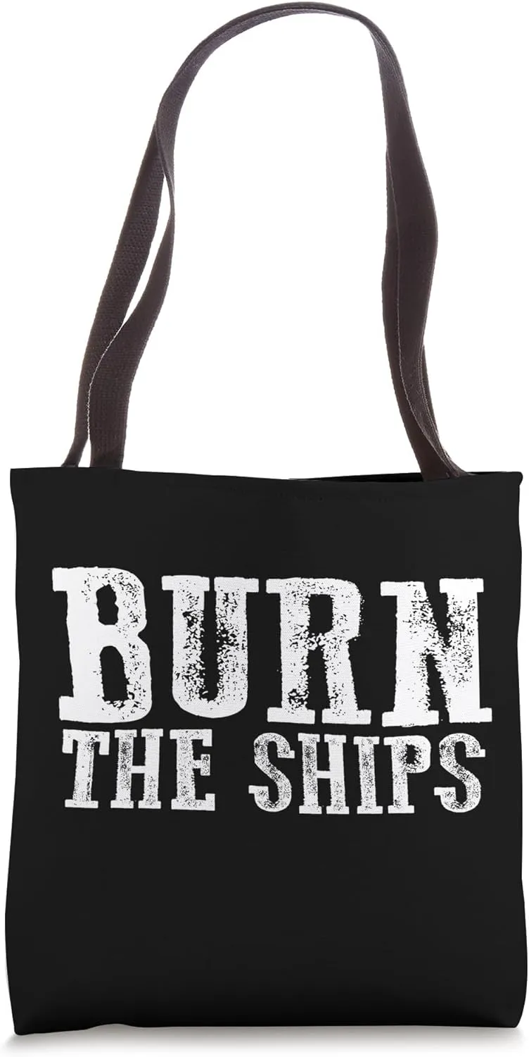 THE BURN SHIPS Proud Patriotic Fearless Bold Decisive Commit Tote Bag